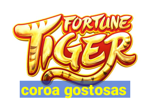 coroa gostosas